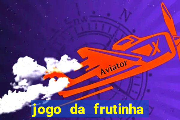 jogo da frutinha para ganhar dinheiro